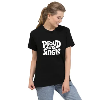Proud To Be Single Черная футболка, Женская модная летняя футболка Унисекс, хлопковая футболка